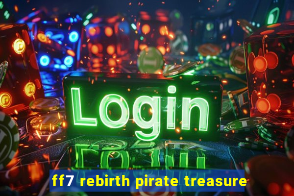 ff7 rebirth pirate treasure